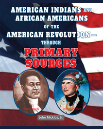 Book cover for American Indians and African Americans of the American Revolution: Through Primary Sources by Jr. Micklos
