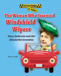 Book cover for The Woman Who Invented Windshield Wipers by Sara L. Latta