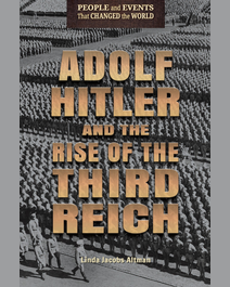 Book cover for Adolf Hitler and the Rise of the Third Reich by Linda Jacobs Altman