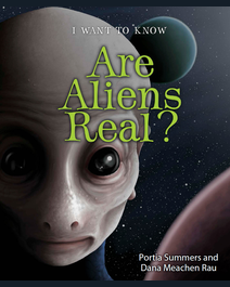 Book cover for Are Aliens Real? by Dana Meachen Rau, Portia Summers