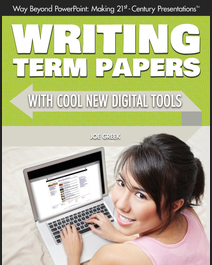 Book cover for Writing Term Papers with Cool New Digital Tools by Joe Greek