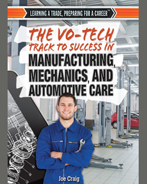 Book cover for The Vo-Tech Track to Success in Manufacturing, Mechanics, and Automotive Care by Joe Craig