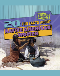 Book cover for 20 Fun Facts About Native American Women by Caitie Mcaneney