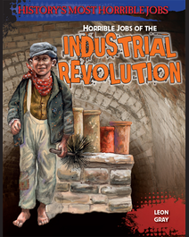 Book cover for Horrible Jobs of the Industrial Revolution by Leon Gray