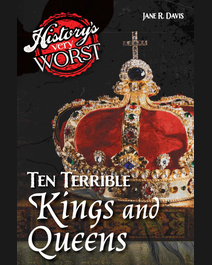 Book cover for Ten Terrible Kings and Queens by Jane R. Davis