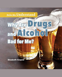Book cover for Why Are Drugs and Alcohol Bad for Me? by Elizabeth Krajnik