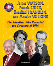 Book cover for James Watson, Francis Crick, Rosalind Franklin, and Maurice Wilkins by Audrey Borus